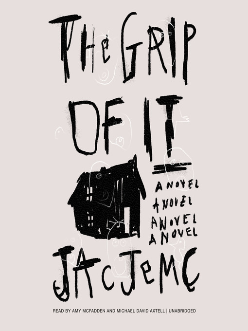 Title details for The Grip of It by Jac Jemc - Available